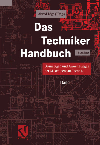 Das Techniker Handbuch: Grundlagen und Anwendungen der Maschinenbau-Technik