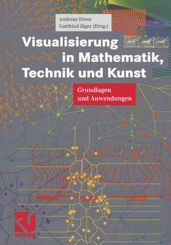Visualisierung in Mathematik, Technik und Kunst: Grundlagen und Anwendungen