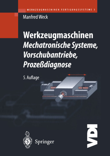 Werkzeugmaschinen Fertigungssysteme 3: Mechatronische Systeme: Vorschubantriebe und Prozessdiagnose