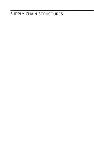 Supply Chain Structures: Coordination, Information and Optimization