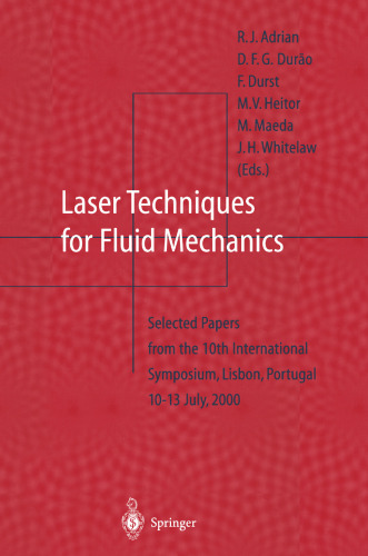 Laser Techniques for Fluid Mechanics: Selected Papers from the 10th International Symposium Lisbon, Portugal July 10–13, 2000