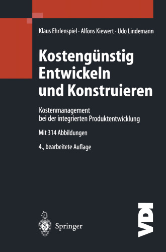 Kostengünstig Entwickeln und Konstruieren: Kostenmanagement bei der integrierten Produktentwicklung