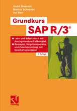 Grundkurs SAP R/3®: Lern- und Arbeitsbuch mit durchgehendem Fallbeispiel — Konzepte, Vorgehensweisen und Zusammenhänge mit Geschäftsprozessen