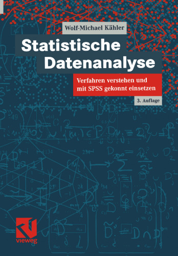 Statistische Datenanalyse: Verfahren verstehen und mit SPSS gekonnt einsetzen