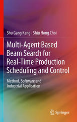 Multi-Agent Based Beam Search for Real-Time Production Scheduling and Control: Method, Software and Industrial Application