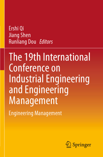 The 19th International Conference on Industrial Engineering and Engineering Management: Engineering Management