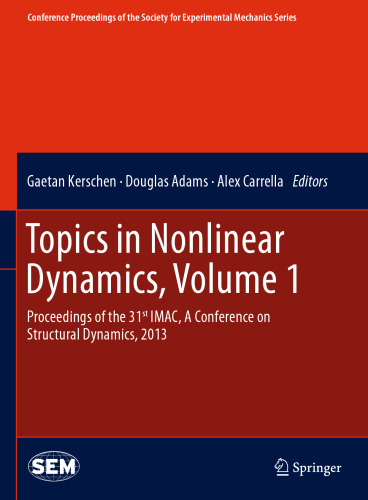 Topics in Nonlinear Dynamics, Volume 1: Proceedings of the 31st IMAC, A Conference on Structural Dynamics, 2013