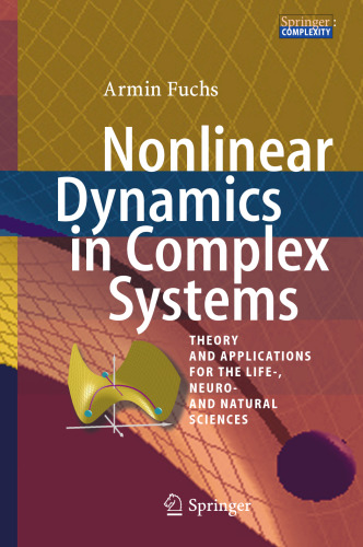 Nonlinear Dynamics in Complex Systems: Theory and Applications for the Life-, Neuro- and Natural Sciences