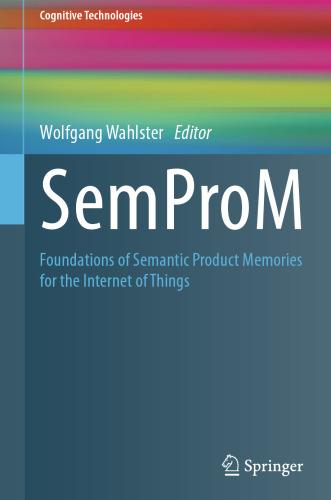 SemProM: Foundations of Semantic Product Memories for the Internet of Things