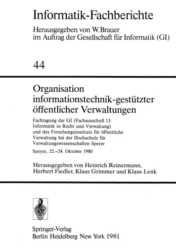 Organisation informationstechnik-gestützter öffentlicher Verwaltungen: Fachtagung der GI (Fachausschuß 13: Informatik in Recht und Verwaltung) und des Forschungsinstituts für öffentliche Verwaltung bei der Hochschule für Verwaltungswissenschaften Speyer Speyer, 22.–24. Oktober 1980