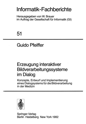 Erzeugung interaktiver Bildverarbeitungssysteme im Dialog: Konzepte, Entwurf und Implementierung eines Dialogsystems für die Bildverarbeitung in der Medizin