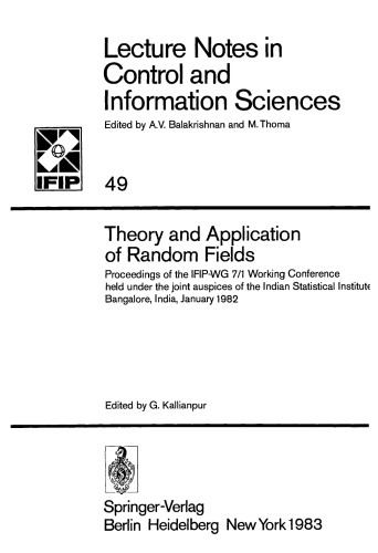Theory and Application of Random Fields: Proceedings of the IFIP-WG 7/1 Working Conference held under the joint auspices of the Indian Statistical Institute Bangalore, India, January 1982