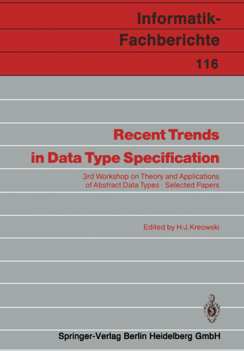 Recent Trends in Data Type Specification: 3rd Workshop on Theory and Applications of Abstract Data Types Selected Papers