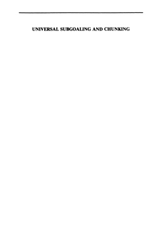 Universal Subgoaling and Chunking: The Automatic Generation and Learning of Goal Hierarchies