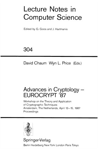 Advances in Cryptology — EUROCRYPT’ 87: Workshop on the Theory and Application of Cryptographic Techniques Amsterdam, The Netherlands, April 13–15, 1987 Proceedings