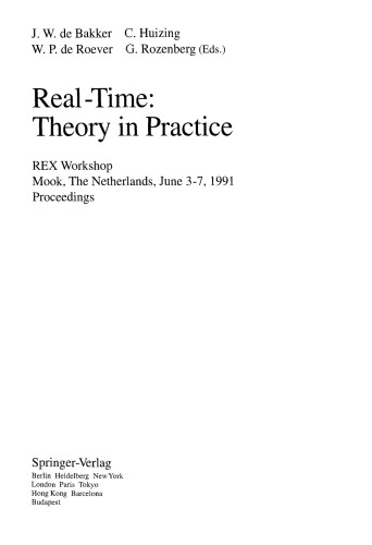 Real-Time: Theory in Practice: REX Workshop Mook, The Netherlands, June 3–7, 1991 Proceedings