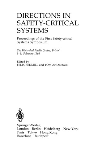 Directions in Safety-Critical Systems: Proceedings of the First Safety-critical Systems Symposium The Watershed Media Centre, Bristol 9–11 February 1993