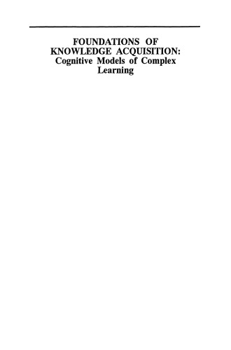 Foundations of Knowledge Acquisition: Cognitive Models of Complex Learning