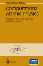 Computational Atomic Physics: Electron and Positron Collisions with Atoms and Ions