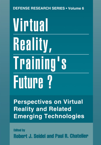 Virtual Reality, Training’s Future?: Perspectives on Virtual Reality and Related Emerging Technologies