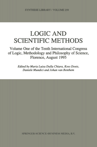 Logic and Scientific Methods: Volume One of the Tenth International Congress of Logic, Methodology and Philosophy of Science, Florence, August 1995