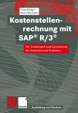 Kostenstellenrechnung mit SAP® R/3®: Mit Testbeispiel und Customizing für Studenten und Praktiker