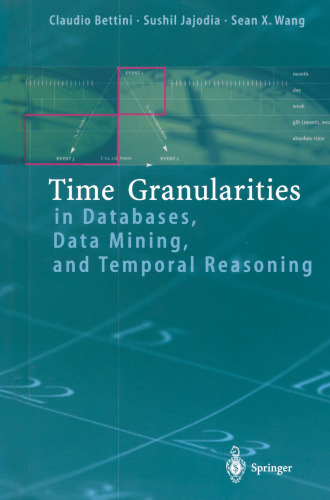 Time Granularities in Databases, Data Mining, and Temporal Reasoning