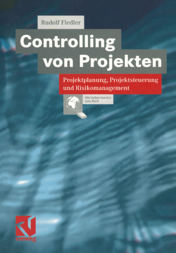 Controlling von Projekten: Projektplanung, Projektsteuerung und Risikomanagement