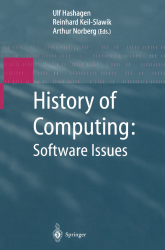 History of Computing: Software Issues: International Conference on the History of Computing, ICHC 2000 April 5–7, 2000 Heinz Nixdorf MuseumsForum Paderborn, Germany