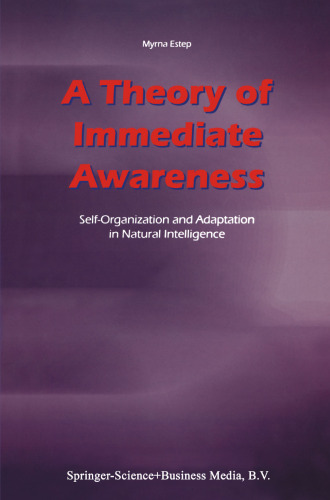 A Theory of Immediate Awareness: Self-Organization and Adaptation in Natural Intelligence