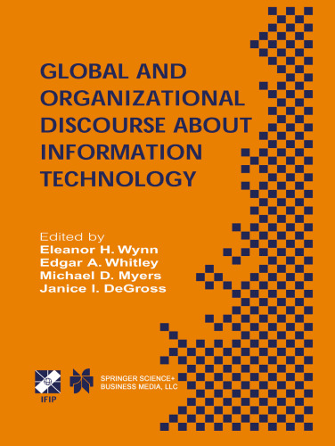 Global and Organizational Discourse about Information Technology: IFIP TC8 / WG8.2 Working Conference on Global and Organizational Discourse about Information Technology December 12–14, 2002, Barcelona, Spain