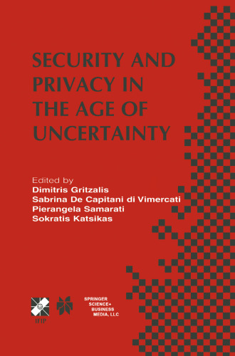Security and Privacy in the Age of Uncertainty: IFIP TC11 18th International Conference on Information Security (SEC2003) May 26–28, 2003, Athens, Greece