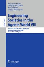 Engineering Societies in the Agents World VIII: 8th International Workshop, ESAW 2007, Athens, Greece, October 22-24, 2007, Revised Selected Papers
