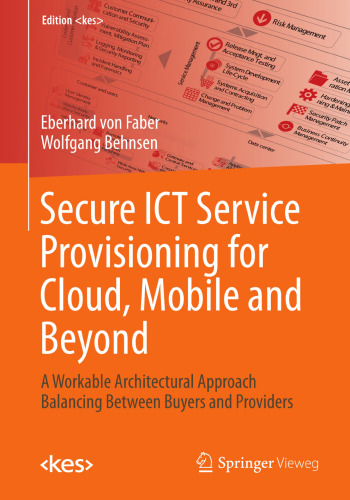 Secure ICT Service Provisioning for Cloud, Mobile and Beyond: A Workable Architectural Approach Balancing Between Buyers and Providers