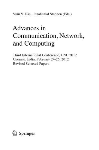 Advances in Communication, Network, and Computing: Third International Conference, CNC 2012, Chennai, India, February 24-25, 2012, Revised Selected Papers