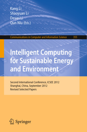 Intelligent Computing for Sustainable Energy and Environment: Second International Conference, ICSEE 2012, Shanghai, China, September 12-13, 2012. Revised Selected Papers
