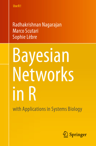 Bayesian Networks in R: with Applications in Systems Biology