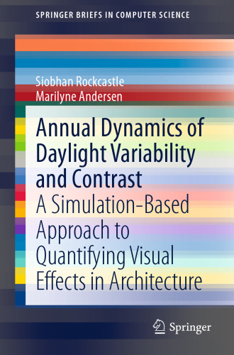 Annual Dynamics of Daylight Variability and Contrast: A Simulation-Based Approach to Quantifying Visual Effects in Architecture
