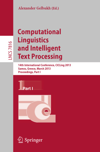 Computational Linguistics and Intelligent Text Processing: 14th International Conference, CICLing 2013, Samos, Greece, March 24-30, 2013, Proceedings, Part I