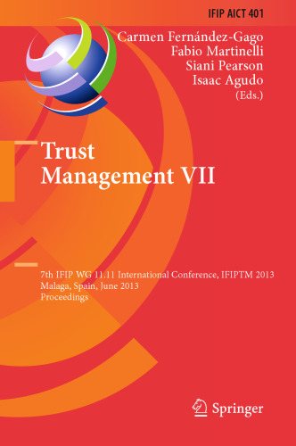 Trust Management VII: 7th IFIP WG 11.11 International Conference, IFIPTM 2013, Malaga, Spain, June 3-7, 2013. Proceedings