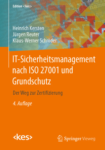 IT-Sicherheitsmanagement nach ISO 27001 und Grundschutz: Der Weg zur Zertifizierung