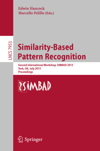 Similarity-Based Pattern Recognition: Second International Workshop, SIMBAD 2013, York, UK, July 3-5, 2013. Proceedings