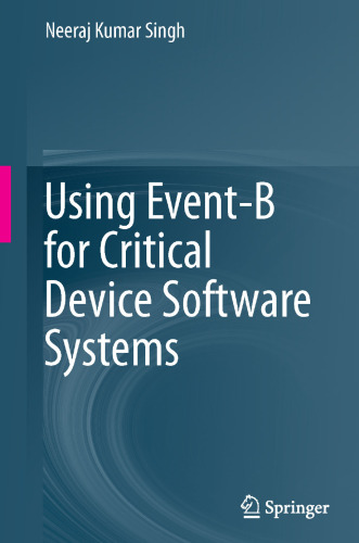 Using Event-B for Critical Device Software Systems