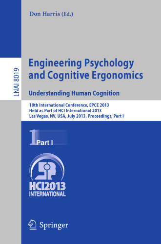 Engineering Psychology and Cognitive Ergonomics. Understanding Human Cognition: 10th International Conference, EPCE 2013, Held as Part of HCI International 2013, Las Vegas, NV, USA, July 21-26, 2013, Proceedings, Part I