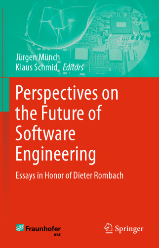 Perspectives on the Future of Software Engineering: Essays in Honor of Dieter Rombach