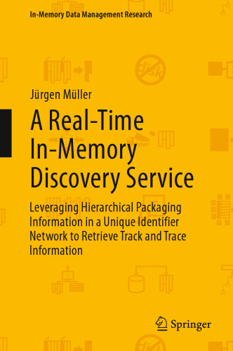 A Real-Time In-Memory Discovery Service: Leveraging Hierarchical Packaging Information in a Unique Identifier Network to Retrieve Track and Trace Information