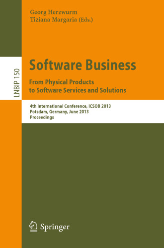 Software Business. From Physical Products to Software Services and Solutions: 4th International Conference, ICSOB 2013, Potsdam, Germany, June 11-14, 2013. Proceedings