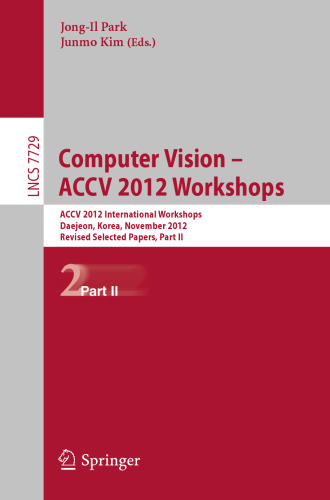 Computer Vision - ACCV 2012 Workshops: ACCV 2012 International Workshops, Daejeon, Korea, November 5-6, 2012, Revised Selected Papers, Part II