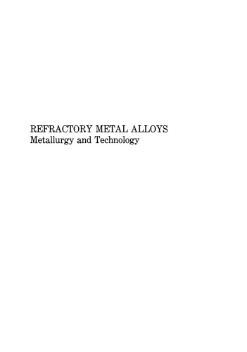 Refractory Metal Alloys Metallurgy and Technology: Proceedings of a Symposium on Metallurgy and Technology of Refractory Metals held in Washington, D.C., April 25–26, 1968. Sponsored by the Refractory Metals Committee, Institute of Metals Division, The Metallurgical Society of AIME and the National Aeronautics and Space Administration, Washington, D.C.