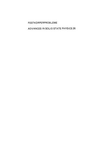 Festkörperprobleme 26: Plenary Lectures of the Divisions “Semiconductor Physics” “Dynamics and Statistical Mechanics” “Low Temperature Physics” “Magnetism” “Metal Physics” “Thin Films” “Surface Physics” “Vacuum Technology” of the German Physical Society (DPG) Freudenstadt, April 7…11, 1986
